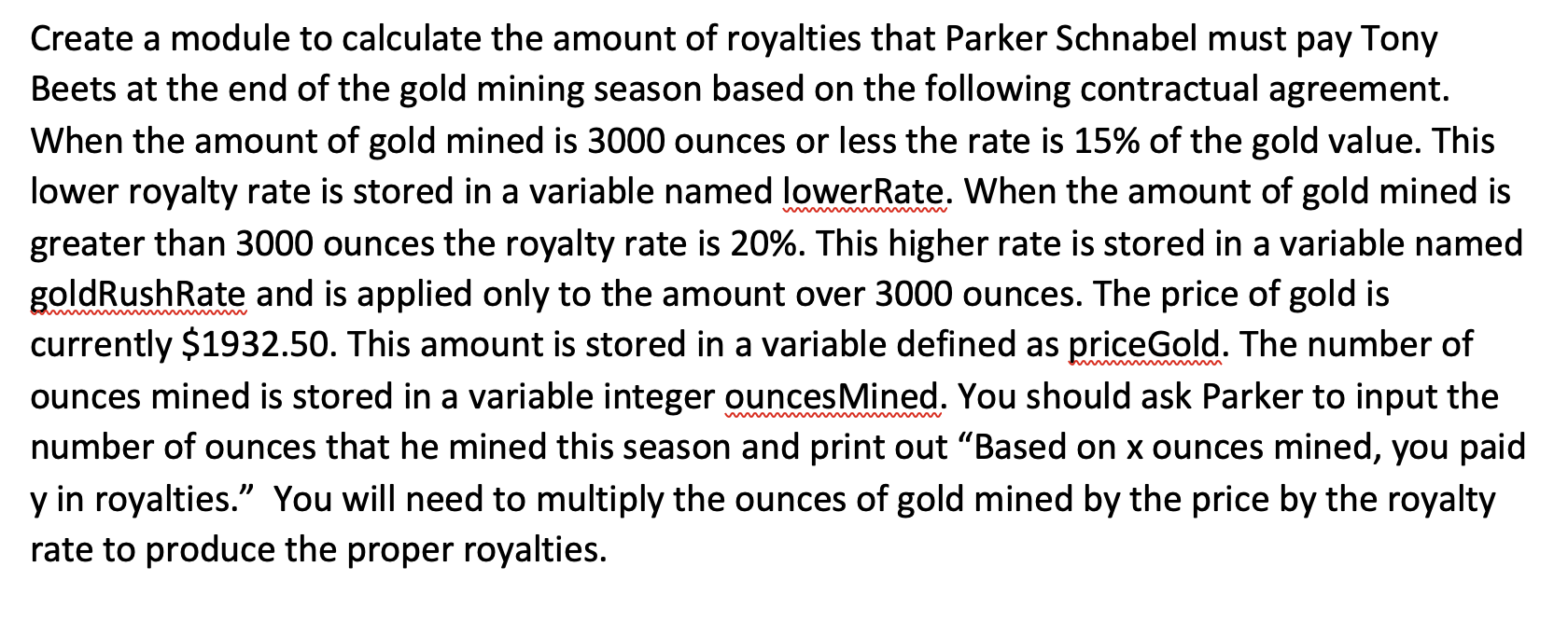 Create A Module To Calculate The Amount Of Royalties That Parker Schnabel Must Pay Tony Beets At The End Of The Gold Min 1