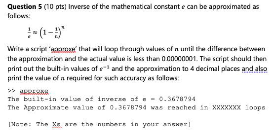 Question 5 10 Pts Inverse Of The Mathematical Constant E Can Be Approximated As Follows 1 7 Write A Script Appr 1