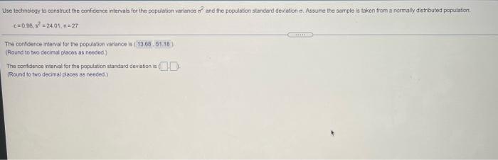 Use Technology To Canstruct The Confidence Intervals For The Population Variancee And The Population Standard Deviation 1