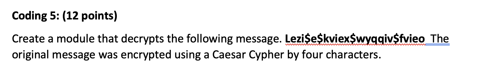 Coding 5 12 Points A Create A Module That Decrypts The Following Message Lezi E Kviex Wyqqiv Fvieo The Original Mess 1