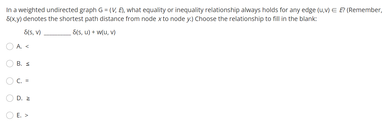 In A Weighted Undirected Graph G V E What Equality Or Inequality Relationship Always Holds For Any Edge U V E E 1