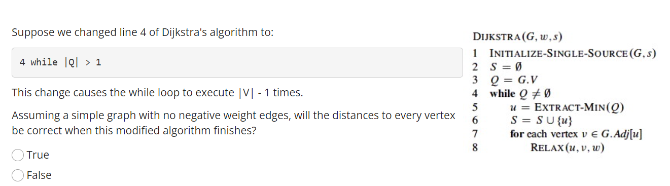 Suppose We Changed Line 4 Of Dijkstra S Algorithm To 4 While El 1 This Change Causes The While Loop To Execute V 1