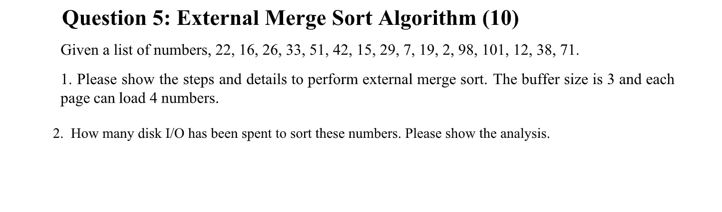Question 5 External Merge Sort Algorithm 10 Given A List Of Numbers 22 16 26 33 51 42 15 29 7 19 2 98 10 1