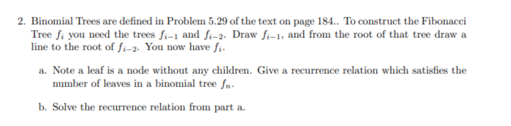 2 Binomial Trees Are Defined In Problem 5 29 Of The Text On Page 184 To Construct The Fibonacci Tree Fi You Need The 1