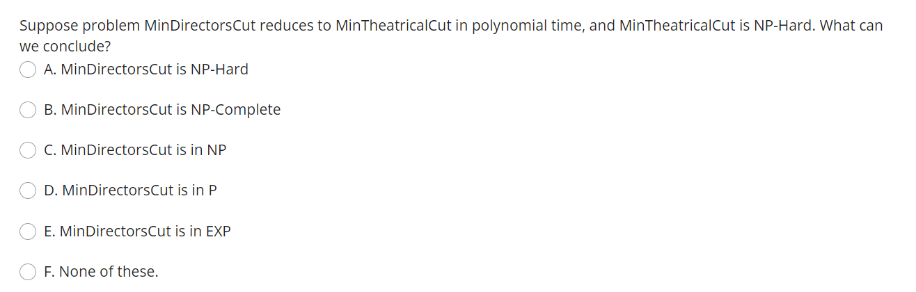 Suppose Problem Mindirectorscut Reduces To Mintheatricalcut In Polynomial Time And Mintheatricalcut Is Np Hard What Ca 1