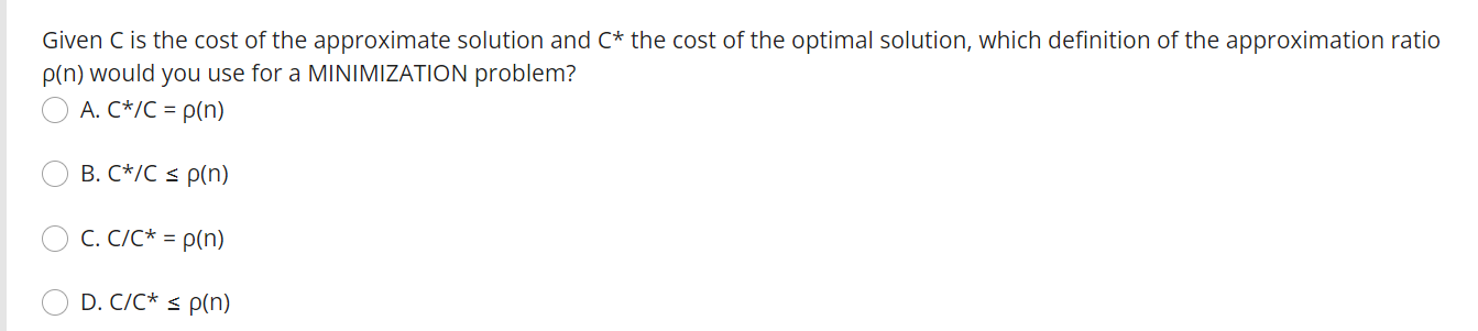 Given C Is The Cost Of The Approximate Solution And C The Cost Of The Optimal Solution Which Definition Of The Approxi 1