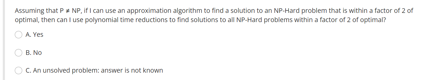 Assuming That P Np If I Can Use An Approximation Algorithm To Find A Solution To An Np Hard Problem That Is Within A Fa 1