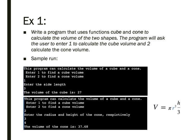 Ex 1 Write A Program That Uses Functions Cube And Cone To Calculate The Volume Of The Two Shapes The Program Will Ask 1