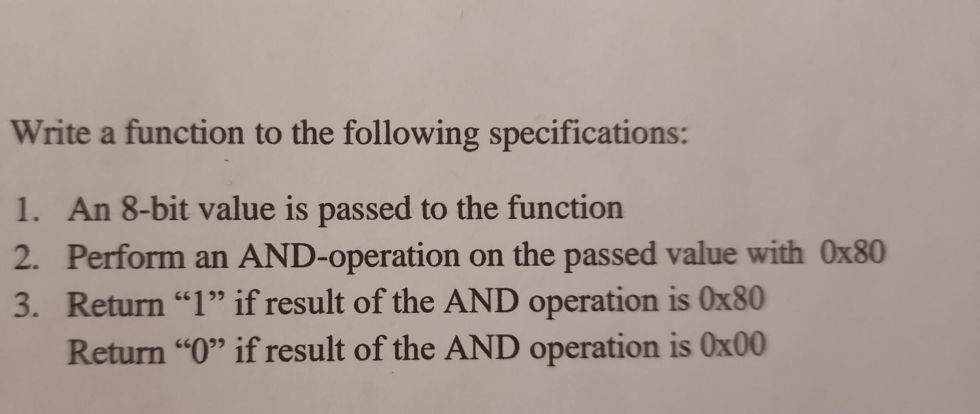 Write A Function To The Following Specifications A 1 An 8 Bit Value Is Passed To The Function 2 Perform An And Operat 1
