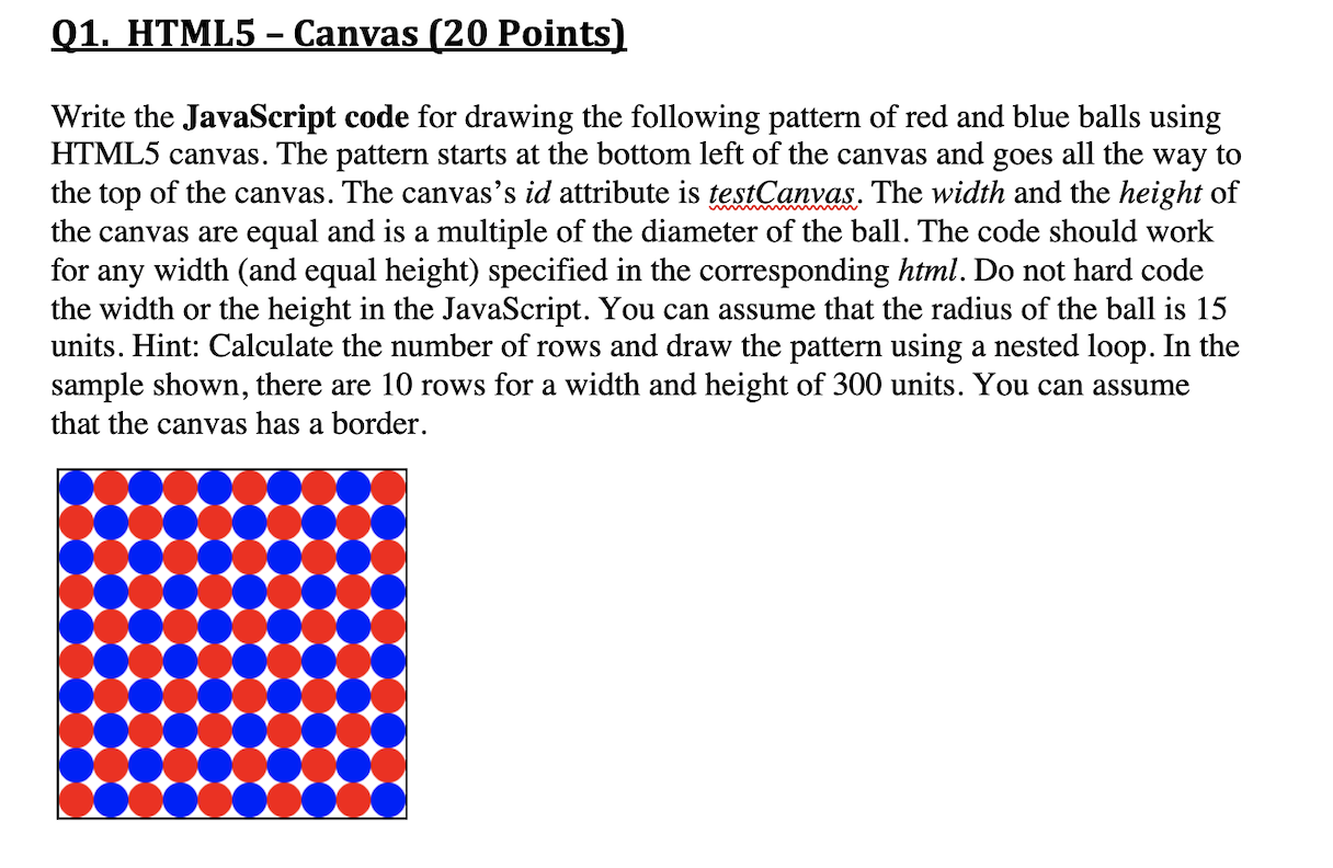 Q1 Html5 Canvas 20 Points Write The Javascript Code For Drawing The Following Pattern Of Red And Blue Balls Using H 1