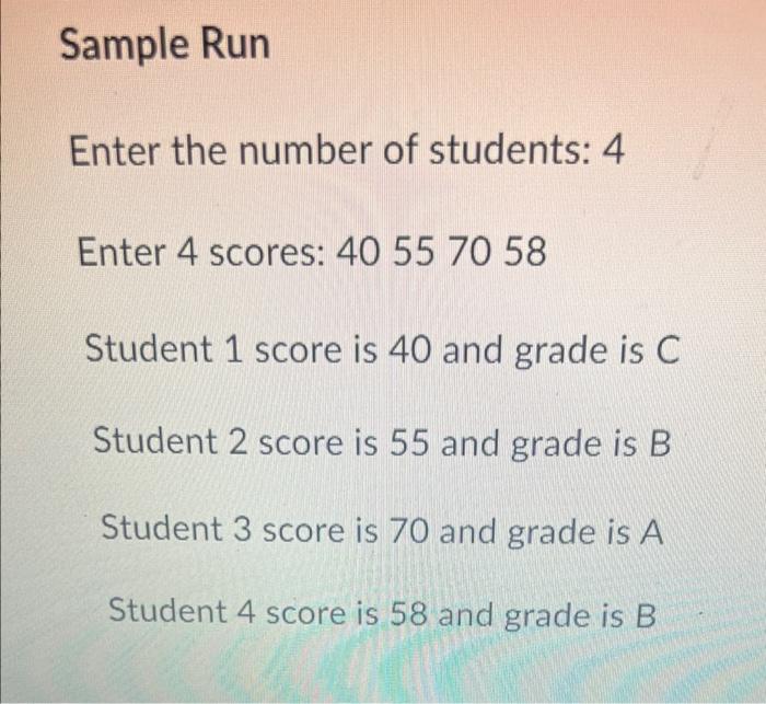 Write A Program That Reads Student Scores Gets The Best Score And Then Assigns Grades Based On The Following Scheme G 2