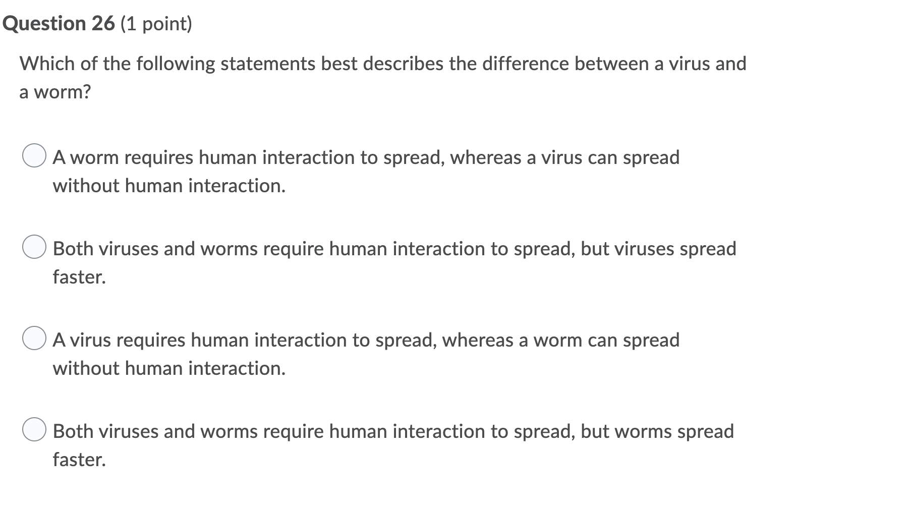 Question 26 1 Point Which Of The Following Statements Best Describes The Difference Between A Virus And A Worm A Worm 1