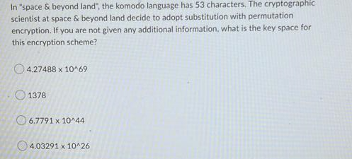 In Space Beyond Land The Komodo Language Has 53 Characters The Cryptographic Scientist At Space Beyond Land Deci 1