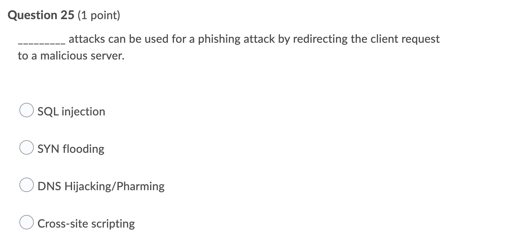 Question 25 1 Point Attacks Can Be Used For A Phishing Attack By Redirecting The Client Request To A Malicious Server 1