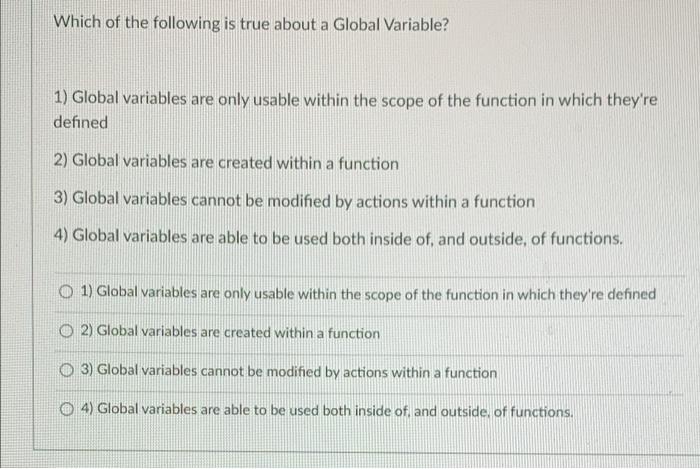 Which Of The Following Is True About A Global Variable 1 Global Variables Are Only Usable Within The Scope Of The Func 1