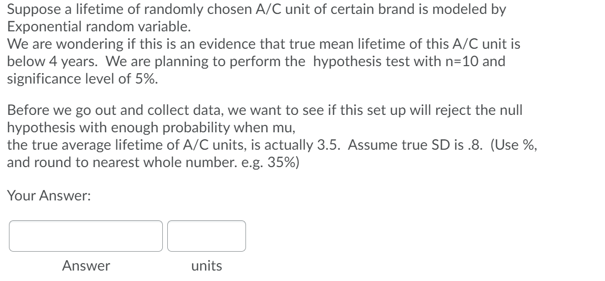 Suppose A Lifetime Of Randomly Chosen A C Unit Of Certain Brand Is Modeled By Exponential Random Variable We Are Wonder 1