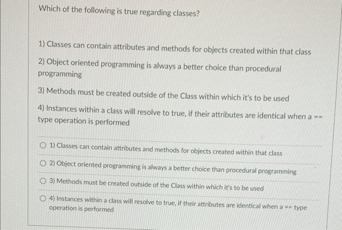 Which Of The Following Is True Regarding Classes 1 Classes Can Contain Attributes And Methods For Objects Created With 1