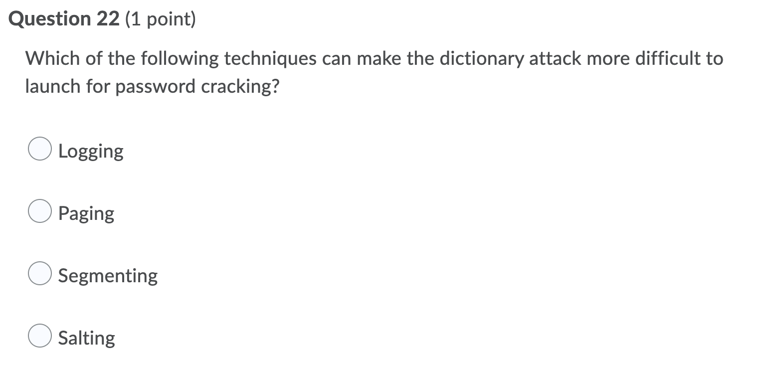 Question 22 1 Point Which Of The Following Techniques Can Make The Dictionary Attack More Difficult To Launch For Pass 1