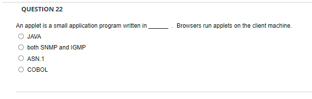 Question 22 Browsers Run Applets On The Client Machine An Applet Is A Small Application Program Written In Java Both Sn 1