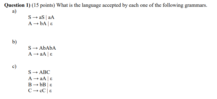 Question 1 15 Points What Is The Language Accepted By Each One Of The Following Grammars A Sasaa A Ba B S Abab 1