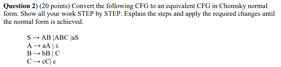 Question 2 20 Points Convert The Following Cfg To An Equivalent Cfg In Chomsky Normal Form Show All Your Work Step B 1