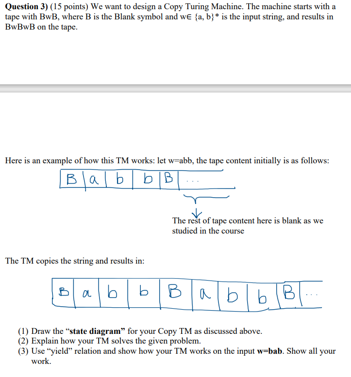 Question 3 15 Points We Want To Design A Copy Turing Machine The Machine Starts With A Tape With Bwb Where B Is The 1