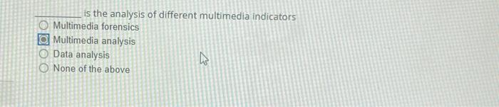 Is The Analysis Of Different Multimedia Indicators Multimedia Forensics Multimedia Analysis O Data Analysis None Of Th 1