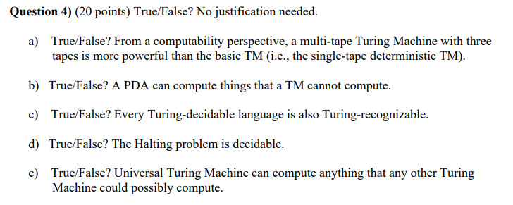 Question 4 20 Points True False No Justification Needed A True False From A Computability Perspective A Multi Ta 1