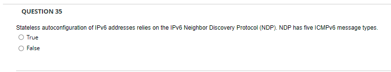 Question 35 Stateless Autoconfiguration Of Ipv6 Addresses Relies On The Ipv6 Neighbor Discovery Protocol Ndp Ndp Has 1