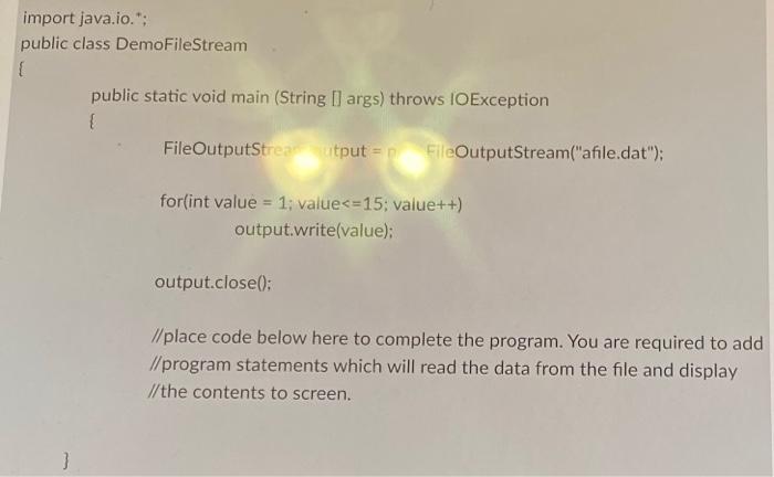 Import Java Io Public Class Demofilestream Public Static Void Main String L Args Throws Ioexception Fileoutputstre 1