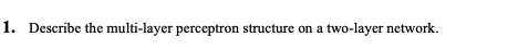 1 Describe The Multi Layer Perceptron Structure On A Two Layer Network A 1