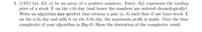 3 14 Let A 1 N Be An Array Of N Positive Numbers Entry A I Represents The Trading Price Of A Stock X On The I Th 1