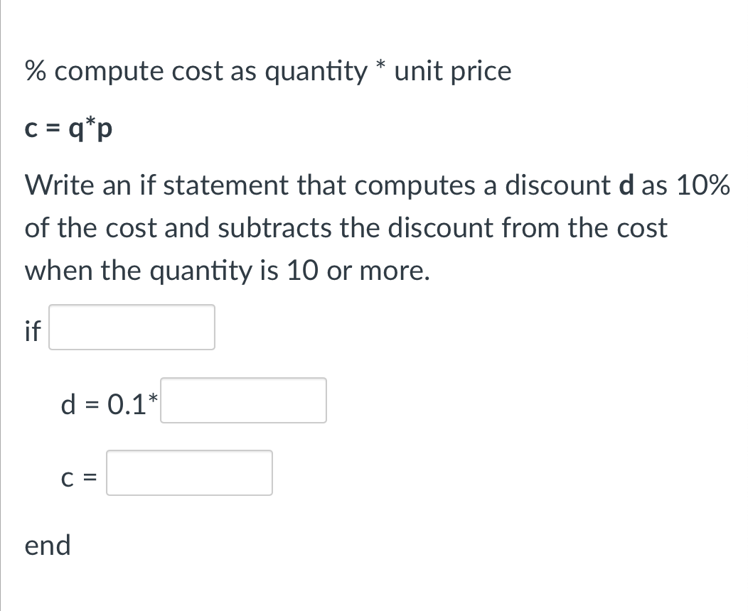 Compute Cost As Quantity Unit Price C Q P Write An If Statement That Computes A Discount D As 10 Of The Cost And 1