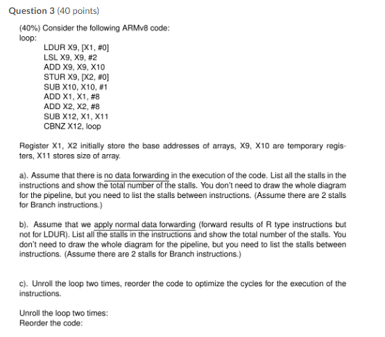 Question 3 40 Points 40 Consider The Following Armv8 Code Loop Ldur X9 X1 0 Lsl X9 X9 2 Add X9 X9 X10 St 1