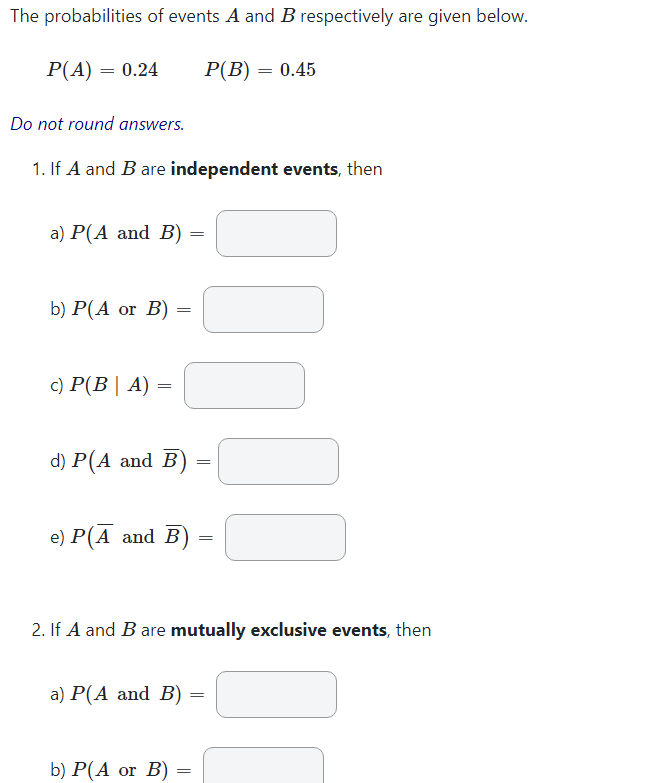 The Probabilities Of Events A And B Respectively Are Given Below P A 0 24 P B 0 45 Do Not Round Answers 1 If A 1