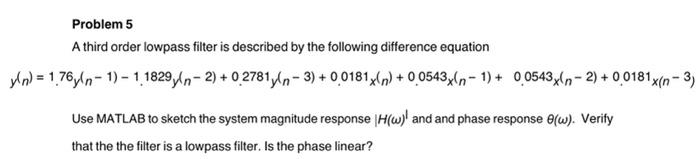 Problem 5 A Third Order Lowpass Filter Is Described By The Following Difference Equation Yn 1 76yln 1 1 1829yln 2 1