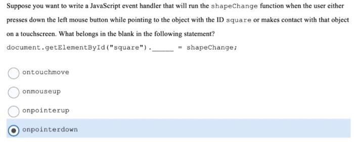Suppose You Want To Write A Javascript Event Handler That Will Run The Shapechange Function When The User Either Presses 1