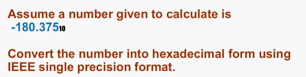 Assume A Number Given To Calculate Is 180 37510 Convert The Number Into Hexadecimal Form Using Ieee Single Precision F 1