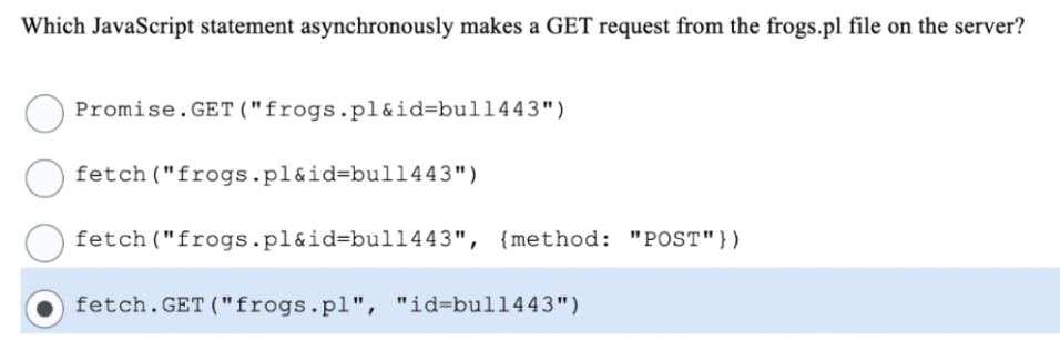Which Javascript Statement Asynchronously Makes A Get Request From The Frogs Pl File On The Server Promise Get Frogs 1