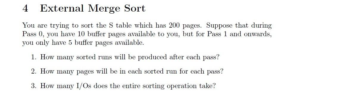 4 External Merge Sort You Are Trying To Sort The S Table Which Has 200 Pages Suppose That During Pass 0 You Have 10 Bu 1