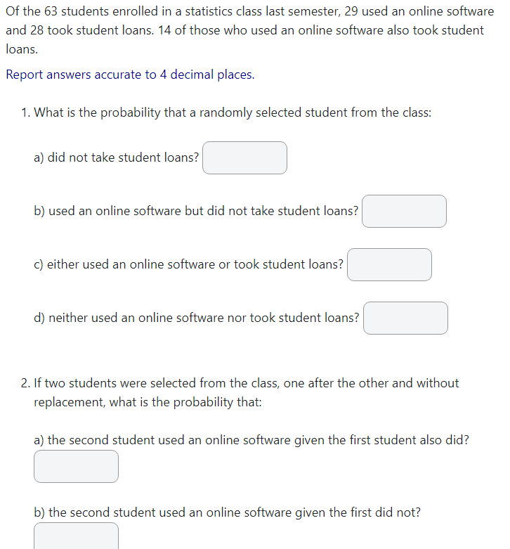 Of The 63 Students Enrolled In A Statistics Class Last Semester 29 Used An Online Software And 28 Took Student Loans 1 1
