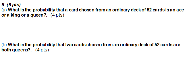 8 8 Pts A What Is The Probability That A Card Chosen From An Ordinary Deck Of 52 Cards Is An Ace Or A King Or A Que 1