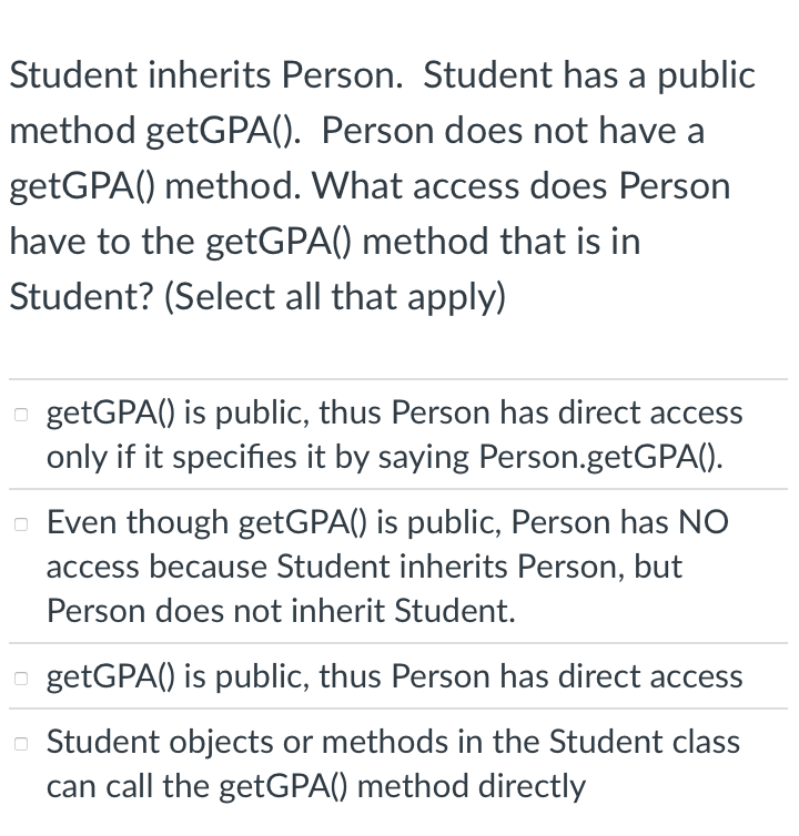 Student Inherits Person Student Has A Public Method Getgpa Person Does Not Have A Getgpa Method What Access Does 1