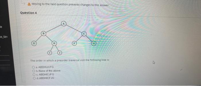 A Moving To The Next Question Prevents Changes To This Answer Question 4 Le E Stri The Order In Which A Preorder Traver 1