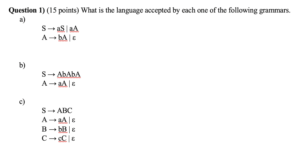 Question 1 15 Points What Is The Language Accepted By Each One Of The Following Grammars A S Asaa A Ba E B S 1