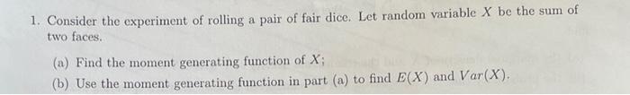 1 Consider The Experiment Of Rolling A Pair Of Fair Dice Let Random Variable X Be The Sum Of Two Faces A Find The M 1