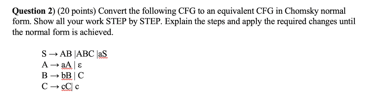 Question 2 20 Points Convert The Following Cfg To An Equivalent Cfg In Chomsky Normal Form Show All Your Work Step B 1