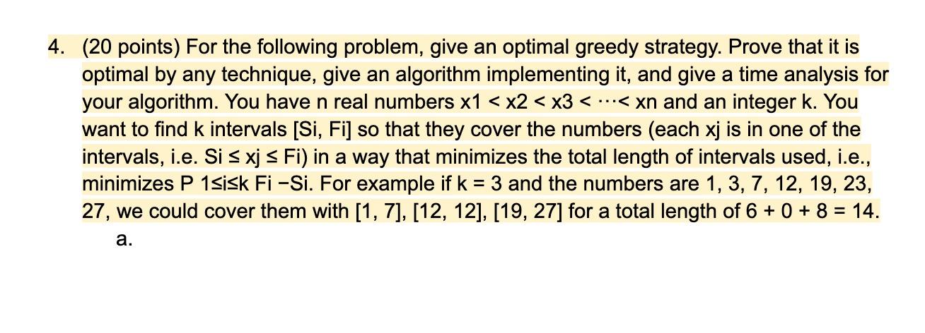 4 20 Points For The Following Problem Give An Optimal Greedy Strategy Prove That It Is Optimal By Any Technique Gi 1
