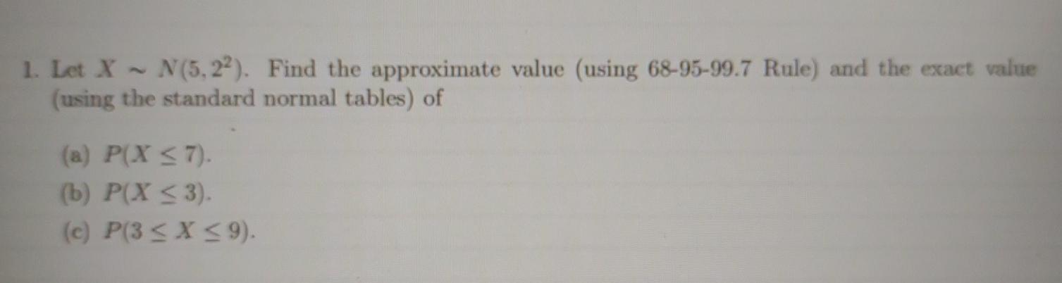 1 Let X N 5 22 Find The Approximate Value Using 68 95 99 7 Rule And The Exact Value Using The Standard Normal Ta 1