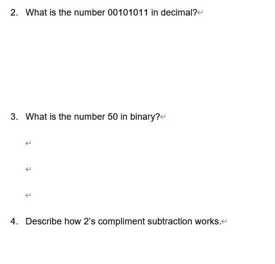2 What Is The Number 00101011 In Decimal 3 What Is The Number 50 In Binary 2 4 Describe How 2 S Compliment Subtract 1
